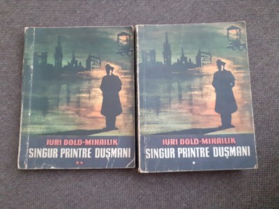 IURI DOLD MIHAILIK - SINGUR PRINTRE DUSMANI Vol.1.2. foto
