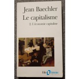 Jean Baechler - Le capitalisme. 2. L&#039;economie capitaliste (vol. 2)
