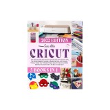 Cricut 5 in 1: The Ultimate Beginner's Guide to Mastering Cricut, with Tips and Tricks to Create Your Profitable Project Ideas. The N