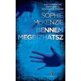 Bennem megb&iacute;zhatsz - Sophie McKenzie