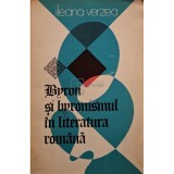 Ileana Verzea - Byron si byronismul in literatura romana (Editia: 1977)