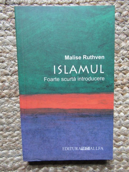 Malise Ruthven - Islamul. Foarte scurta introducere