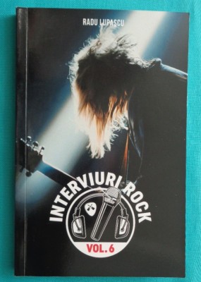Radu Lupascu &amp;ndash; Interviuri Rock &amp;ndash; volumul 6 foto