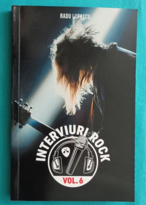 Radu Lupascu &ndash; Interviuri Rock &ndash; volumul 6