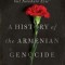&quot;&quot;They Can Live in the Desert But Nowhere Else&quot;&quot;: A History of the Armenian Genocide