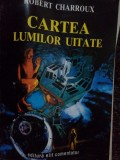 Robert Charroux - Cartea lumilor uitate (editia 1993)