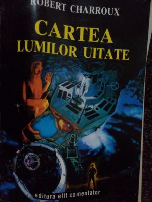 Robert Charroux - Cartea lumilor uitate (Editia: 1993) foto