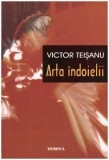 Victor Teisanu - Arta indoielii - 126576