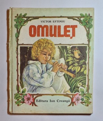 Omuleț &amp;ndash; Aut. Victor Eftimiu, Ilustr. Ofelia Dumitrescu, Ed. Ion Creangă, 1989 foto