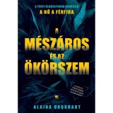 A M&eacute;sz&aacute;ros &eacute;s az &Ouml;k&ouml;rszem - Alaina Urquhart