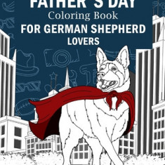 Father's Day Coloring Book for German Shepherd Lovers