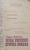 Mihai Eminescu Epopeea Romana - Eugen Todoran, Editura Junimea 1981, Colectia Eminesciana, Biografii, Carte veche