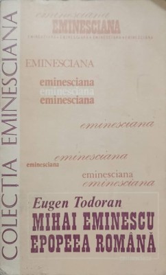 MIHAI EMINESCU EPOPEEA ROMANA-EUGEN TODORAN-222455 foto