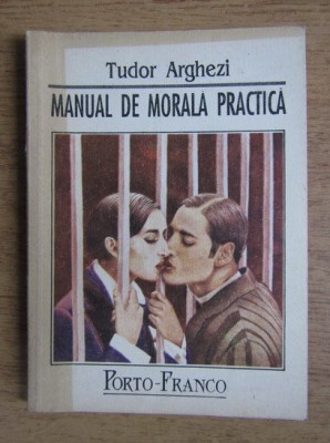 Tudor Arghezi - Manual de morala practica foto