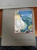 Ana Tzigara Berza. Catalog de expozitie
