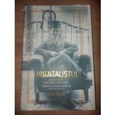Orientalismul Misterul unei vieti stranii si periculoase- Tom Reiss