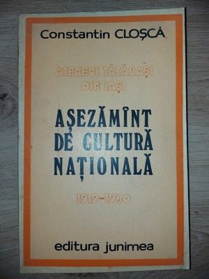 Ateneul &bdquo;Tatarasi&rdquo; sin Iasi. Asezamint cultural national 1919-1840 - Constantin Closca