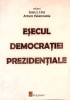 ESECUL DEMOCRATIEI PREZIDENTIALE. PERSPECTIVE COMPARATIVE-JUAN J. LINZ, ARTURO VALENZUELA-275117