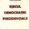 ESECUL DEMOCRATIEI PREZIDENTIALE. PERSPECTIVE COMPARATIVE-JUAN J. LINZ, ARTURO VALENZUELA-275117