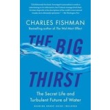 The Big Thirst: The Secret Life and Turbulent Future of Water