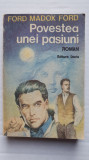 Povestea unei pasiuni, Ford Madox Ford, 1991, 320 pag