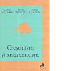 Crestinism si antisemitism - Nikolai Berdiaev, Vladimir Soloviov, Gheorghi Fedotov