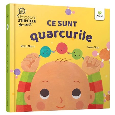 Ce sunt quarcurile.Descopar stiintele de mic, Ruth Spiro