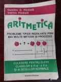 Aritmetica. Culegere pentru elevii claselor a 3-a - a 4-a si ai scolilor normale- Dumitru D. Paraiala, Viorica Paraiala