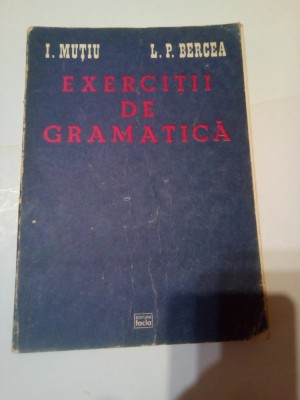 EXERCITII DE GRAMATICA ~ I. MUTIU &amp;amp; L. P. BERCEA foto
