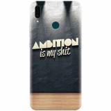 Husa silicon pentru Huawei Y9 2019, Ambition Is My Shit