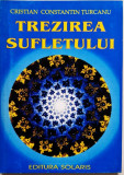 Cristian Constantin Turcanu - Trezirea Sufletului _ Ed. Solaris, Iasi, 2003