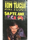Ion Tugui - Sapte ani apocaliptici (Editia: 1994)