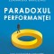 Paradoxul Performantei, Eduardo Briceno - Editura Bookzone