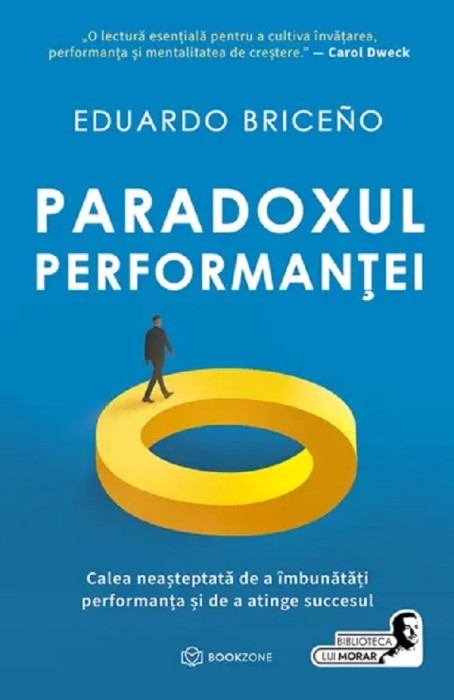 Paradoxul Performantei, Eduardo Briceno - Editura Bookzone