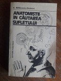 Anatomistii in cautarea sufletului - C. Balaceanu Stolnici / R5P3F, Alta editura