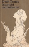 Istorisiri Nemaiauzite Deak Tamas - Carte Beletristica Romana, Stare Buna, 1984, 329 Pagini, Brosata