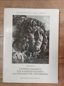 Untersuchunghen zur kaiserzeitlichen bauornamentik von didyma Stefan Pulz