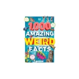 1,000 Amazing Weird Facts