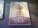 LE GRAND PALAIS DU KREMLIN DE MOSCOU - ALBUM, TEXT IN LIMBA FRANCEZA