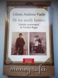Sa nu auda lumea. Familia romaneasca in Vechiul Regat - Liliana Andreea Vasile