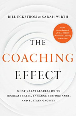 The Coaching Effect: What Great Leaders Do to Increase Sales, Enhance Performance, and Sustain Growth foto