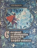 BASMUL CU DOMNITA MOARTA SI CU CEI SAPTE VOINICI. ILUSTRATII DE I. BRUNT-A.S. PUSKIN-252260