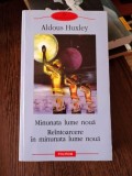 Minunata lume noua Reintoarcere in minunata lume noua - Aldous Huxley