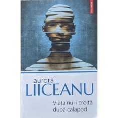 Viata Nu-i Croita Dupa Calapod - Aurora Liiceanu , A850