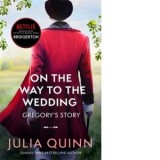 Bridgerton: On The Way To The Wedding (Bridgertons Book 8) : Inspiration for the Netflix Original Series Bridgerton - Julia Quinn