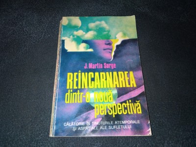 J MARTIN SORGE - REINCARNAREA DINTR O NOUA PERSPECTIVA foto