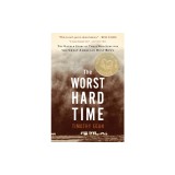 The Worst Hard Time: The Untold Story of Those Who Survived the Great American Dust Bowl