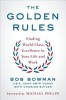 The Golden Rules: 10 Steps to World-Class Excellence in Your Life and Work