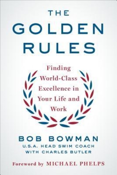 The Golden Rules: 10 Steps to World-Class Excellence in Your Life and Work