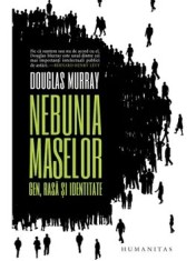 Nebunia maselor. Gen, rasa si identitate/Douglas Murray